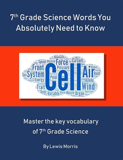 7th Grade Science Words You Absolutely Need to Know: Master the key vocabulary of 7th Grade Science (Paperback)