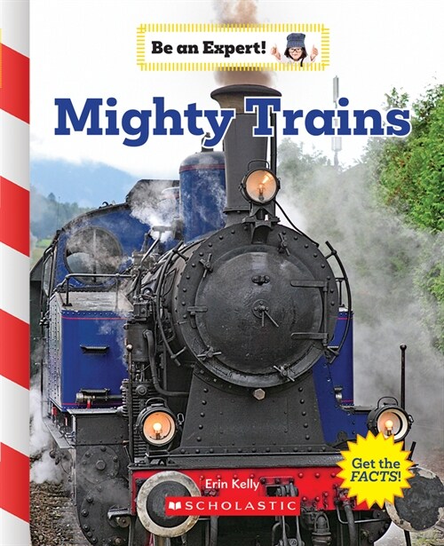 Mighty Trains (Be an Expert!) (Library Edition) (Hardcover, Library)