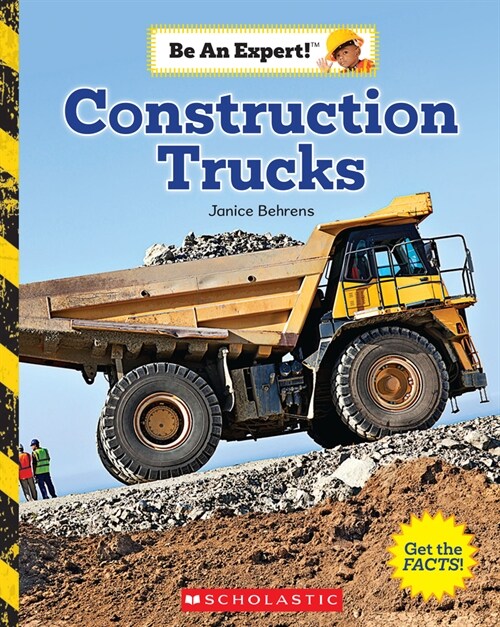Construction Trucks (Be an Expert!) (Library Edition) (Hardcover, Library)