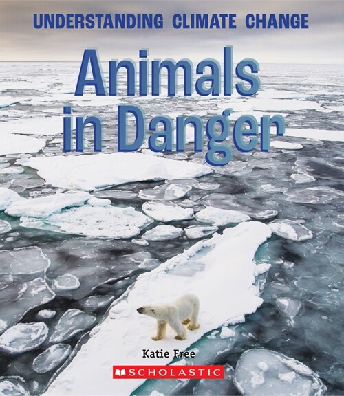 Animals in Danger (a True Book: Understanding Climate Change) (Hardcover)