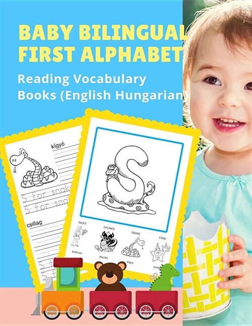 Baby Bilingual First Alphabet Reading Vocabulary Books (English Hungarian): 100+ Learning ABC frequency visual dictionary flash card games Angol magya (Paperback)