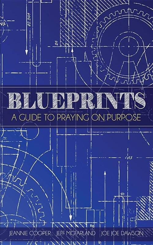 Blueprints: A Guide To Praying On Purpose (Paperback)