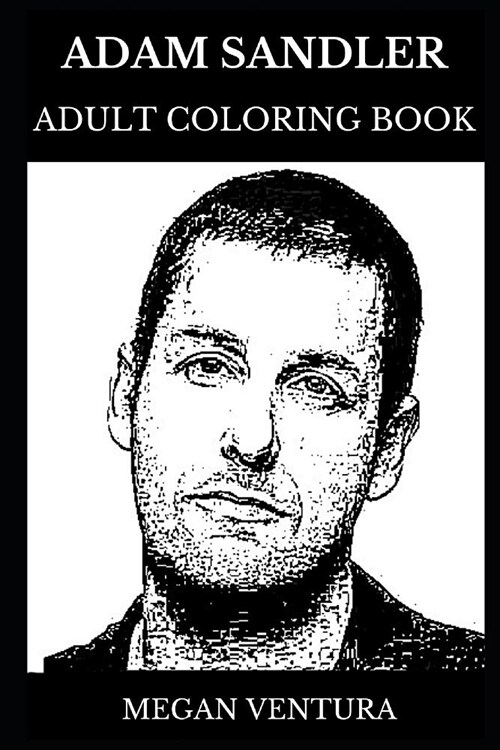 Adam Sandler Adult Coloring Book: Legendary Billy Madison and Iconic Happy Gilmore Star, Acclaimed Comedian and Hollywood Actor Inspired Adult Colorin (Paperback)