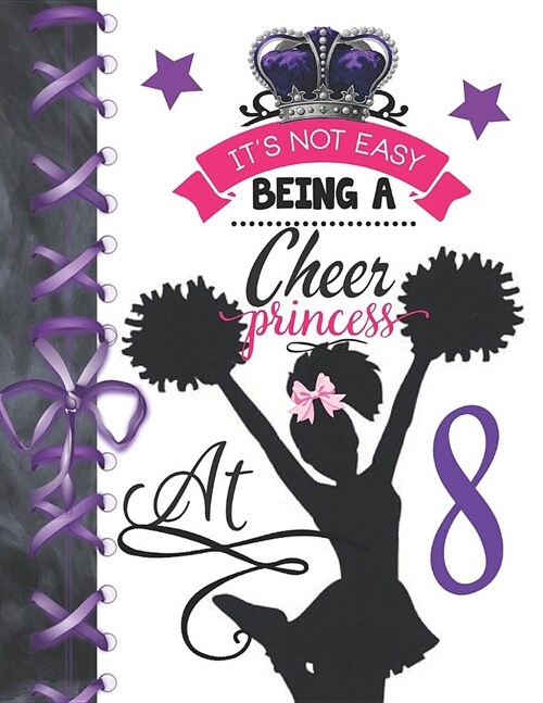 Its Not Easy Being A Cheer Princess At 8: Cheerleading Doodling Blank Lined Writing Journal Diary For Girls (Paperback)