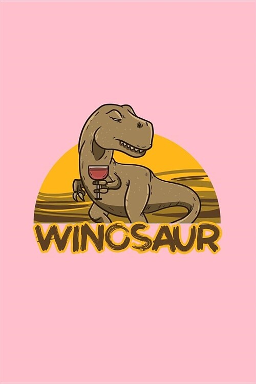 Winosaur: Lined Journal - Winosaur Funny TRex Alcoholic Dinosaur Wine Lover Gift - Pink Ruled Diary, Prayer, Gratitude, Writing, (Paperback)