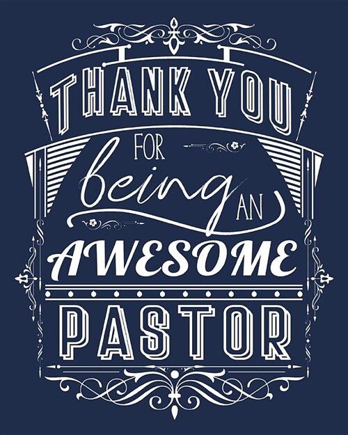 Thank You For Being An Awesome Pastor: Lined Appreciation Notebook Journal (Paperback)