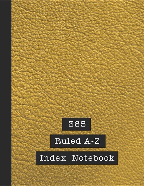 365 Ruled A-Z index notebook: Alphabetical notebook - The large ruled journal book to keep track and referencing data quickly and easily in alphabet (Paperback)