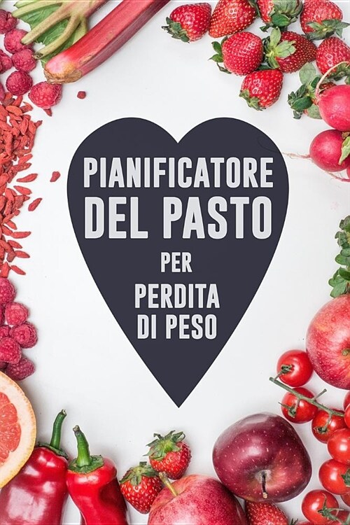 Pianificatore del Pasto per Perdita di Peso: Le scuse sono per le persone che non lo vogliono abbastanza male 90 giorni di pianificazione pasto per la (Paperback)