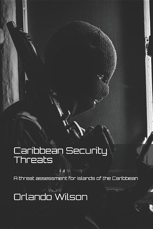 Caribbean Security Threats: A threat assessment for islands of the Caribbean (Paperback)