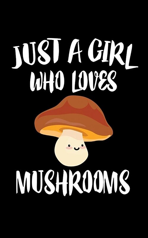 Just A Girl Who Loves Mushrooms: Animal Nature Collection (Paperback)