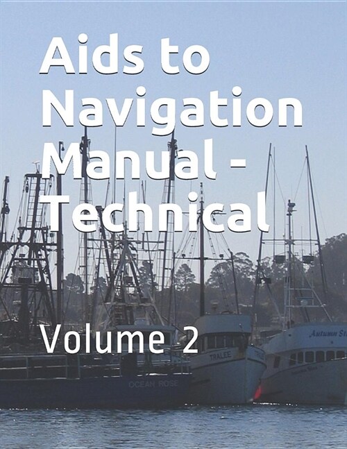 Aids to Navigation Manual - Technical: Volume 2 (Paperback)