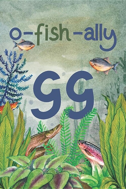 Ofishally 99: Lined Journal / Notebook - Funny Fish Theme O-Fish-Ally 99 yr Old Gift, Fun And Practical Alternative to a Card - Fish (Paperback)