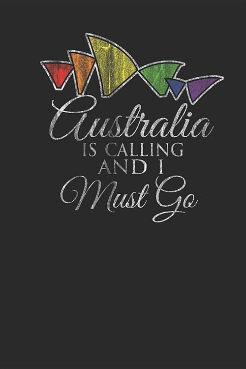 Australia Is Calling And I Must Go: Graph Paper Notebook (6 x 9 - 120 pages) Australian Themed Notebook for Gift / Daily Activity Journals / Diary (Paperback)