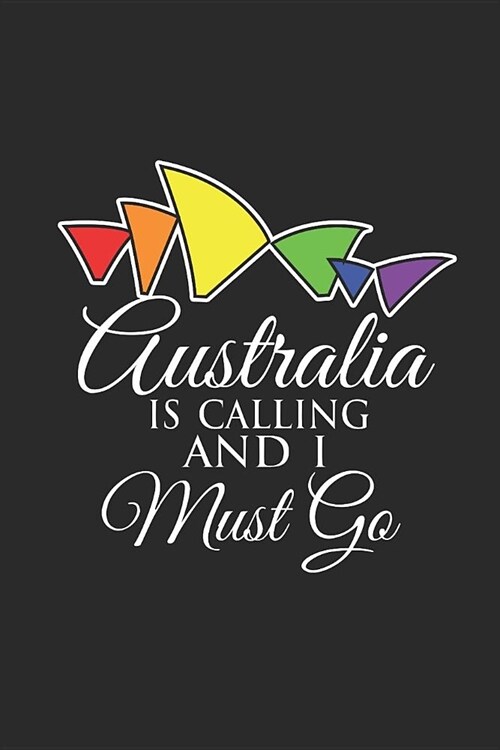 Australia Is Calling And I Must Go: Graph Paper Notebook (6 x 9 - 120 pages) Australian Themed Notebook for Gift / Daily Activity Journals / Diary (Paperback)