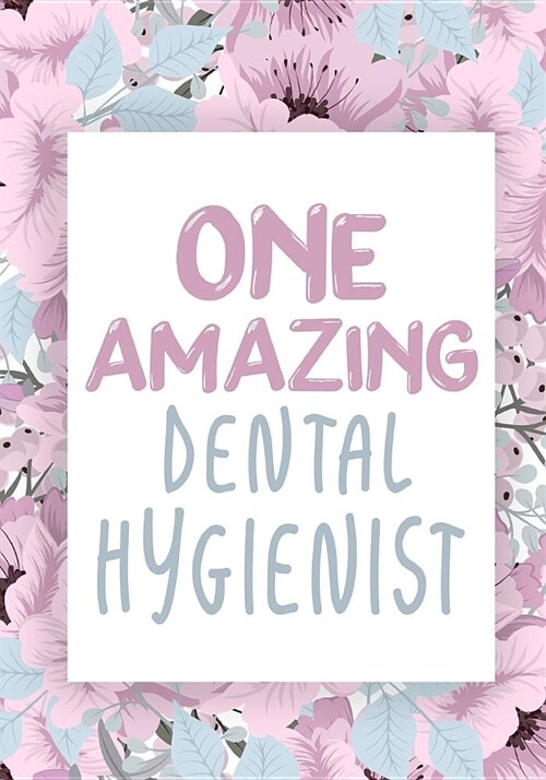 One Amazing Dental Hygienist: Dental hygienist gift, graduation gift, Graduation Graduate Composition Notebook, Gift Notebook Journal Diary, Oral Hy (Paperback)