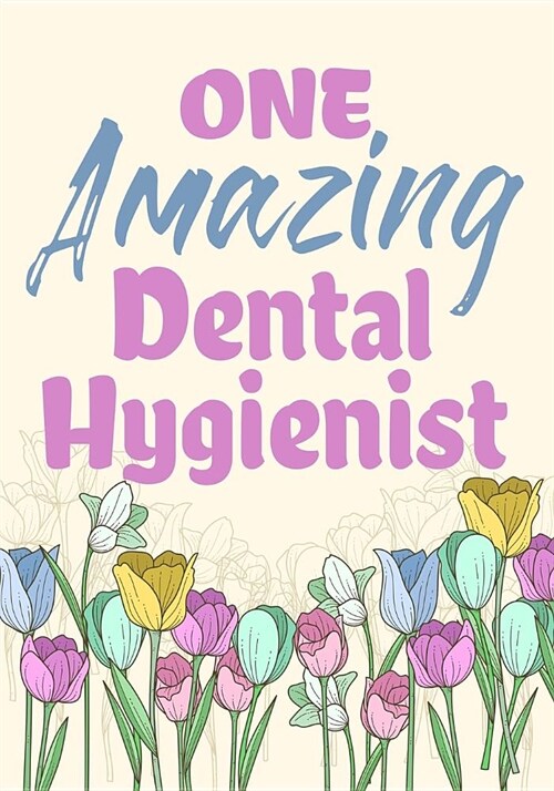 One Amazing Dental Hygienist: Dental hygienist gift, graduation gift, Graduation Graduate Composition Notebook, Gift Notebook Journal Diary, Oral Hy (Paperback)