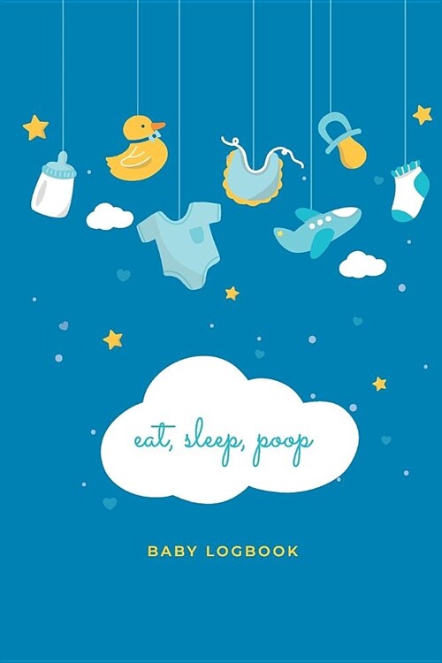 Eat, Sleep, Poop: Baby Logbook (Paperback)