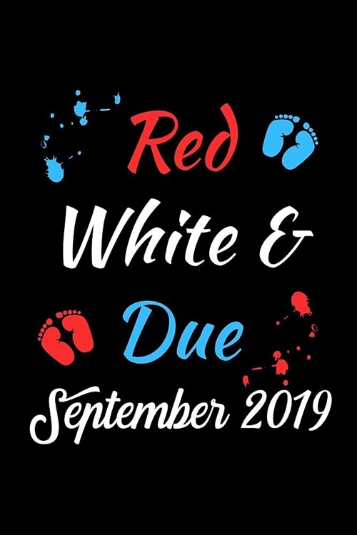 Red White & Due September 2019: Pregnancy Journal and Organizer (Gifts for September 2019 Due Date) (Paperback)