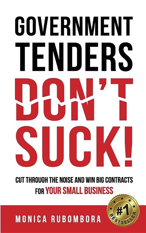 Government Tenders (Dont) Suck!: Cut Through the Noise and Win Big Contracts for Your Small Business (Paperback)