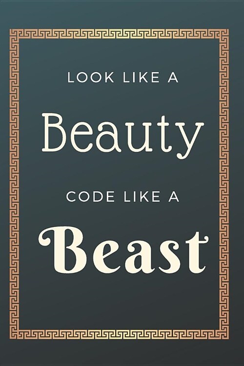 Look Like A Beauty Code Like A Beast Notebook Journal: Code Notebook Journal For Coder Programmer Developer Diary Gift (Paperback)