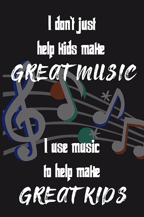 I dont just help kids make great music I use music to help make great kids: Dotted Grid Notebook Bullet Grid Journal teacher gift teacher Appreciatio (Paperback)