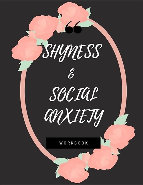 Shyness and Social Anxiety Workbook: Ideal and Perfect Gift for Shyness and Social Anxiety Workbook Best Shyness and Social Anxiety Workbook for You, (Paperback)