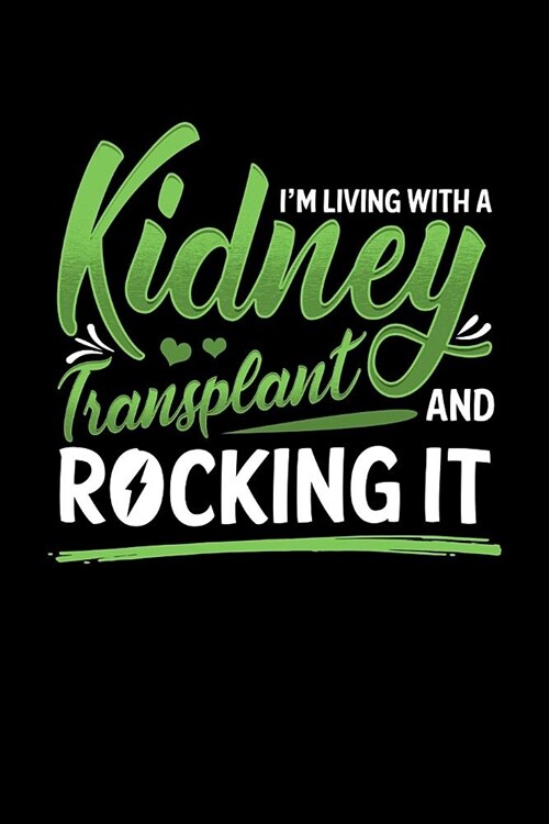 Im Living With a Kidney Transplant and Rocking It: College Ruled Lined Paper, 120 pages, 6 x 9 (Paperback)