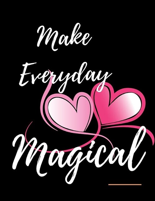 Make Everyday Magical Workbook: Ideal and Perfect Gift for Make Everyday Magical Workbook Best Love Gift for You, Wife, Husband, Boyfriend, Girlfriend (Paperback)