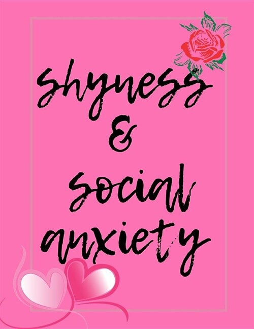 Shyness and Social Anxiety Workbook: Ideal and Perfect Gift for Shyness and Social Anxiety Workbook Best Shyness and Social Anxiety Workbook for You, (Paperback)