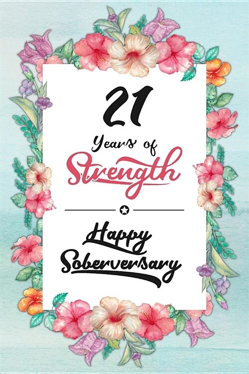 21 Years Sober: Lined Journal / Notebook / Diary - Happy Soberversary - 21st Year of Sobriety - Fun Practical Alternative to a Card - (Paperback)