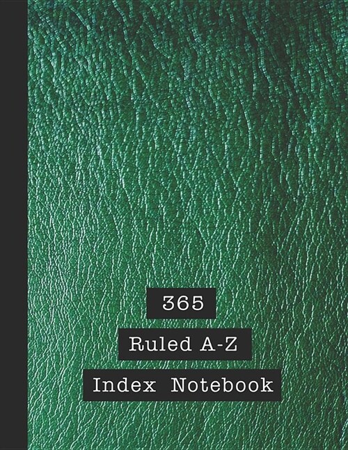 365 Ruled A-Z index notebook: Alphabetical notebook - The large ruled journal book to keep track and referencing data quickly and easily in alphabet (Paperback)