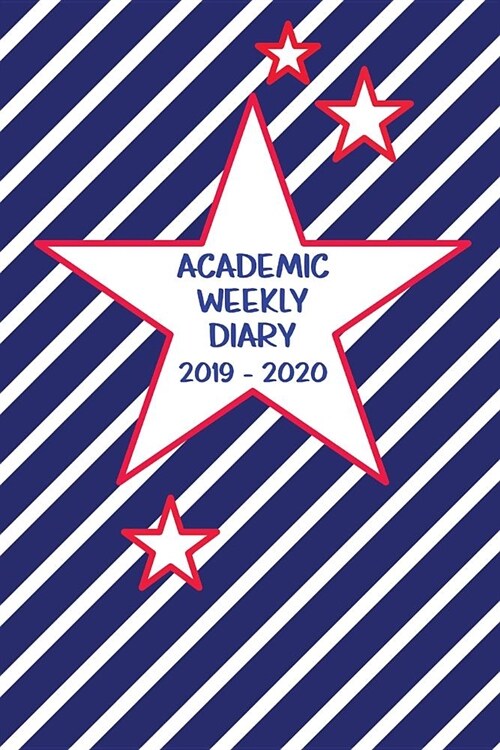 Academic Weekly Diary 2019 - 2020: Weekly Academic diary/Planner for the Student or Teacher/Lecturer/Tutor with added extras in Diary - Cover USA 08 (Paperback)