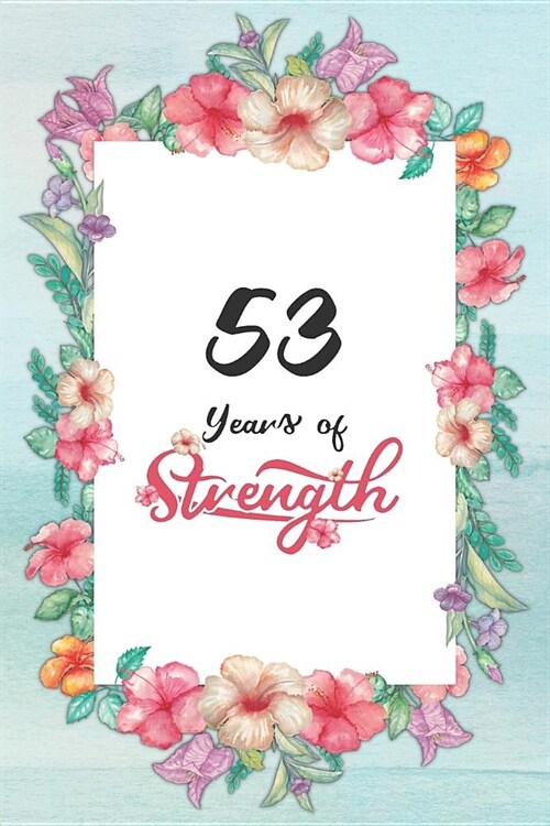 53rd Birthday Journal: Lined Journal / Notebook - Cute and Inspirational 53 yr Old Gift - Fun And Practical Alternative to a Card - 53rd Birt (Paperback)