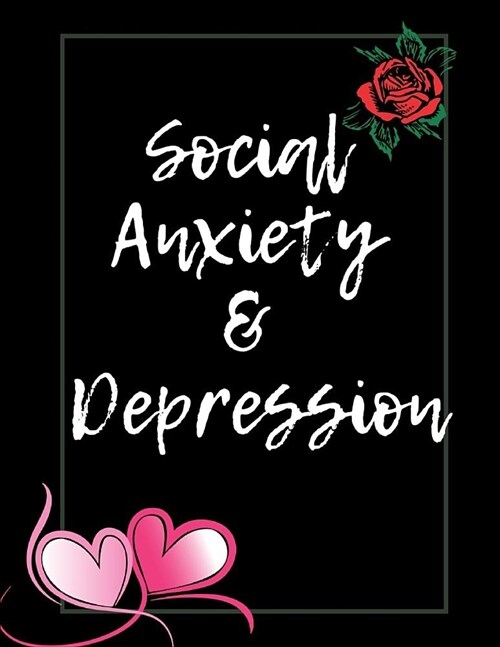 Social Anxiety and Depression Workbook: Ideal and Perfect Gift for Social Anxiety and Depression Workbook Best Social Anxiety and Depression Workbook (Paperback)