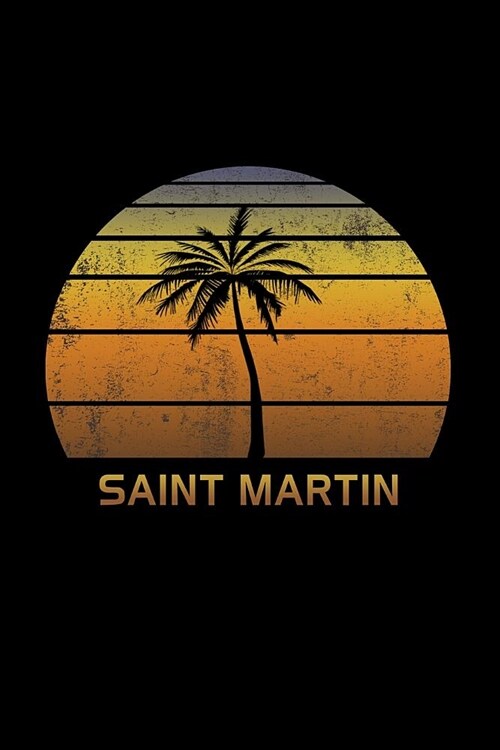 Saint Martin: Caribbean Notebook Lined College Ruled Paper For Taking Notes. Stylish Journal Diary 6 x 9 Inch Soft Cover. For Home, (Paperback)