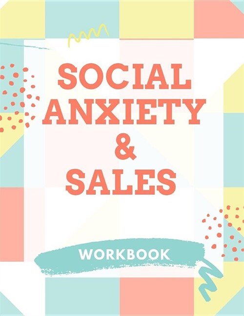 Social Anxiety and Sales Workbook: Ideal and Perfect Gift for Social Anxiety and Sales Workbook Best Social Anxiety and Sales Workbook for You, Parent (Paperback)