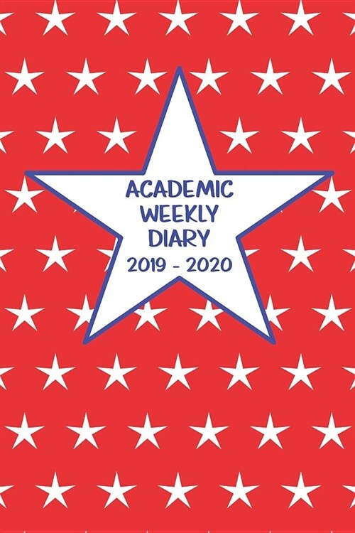 Academic Weekly Diary 2019 - 2020: Weekly Academic diary/Planner for the Student or Teacher/Lecturer/Tutor with added extras in Diary - Cover USA 01 (Paperback)