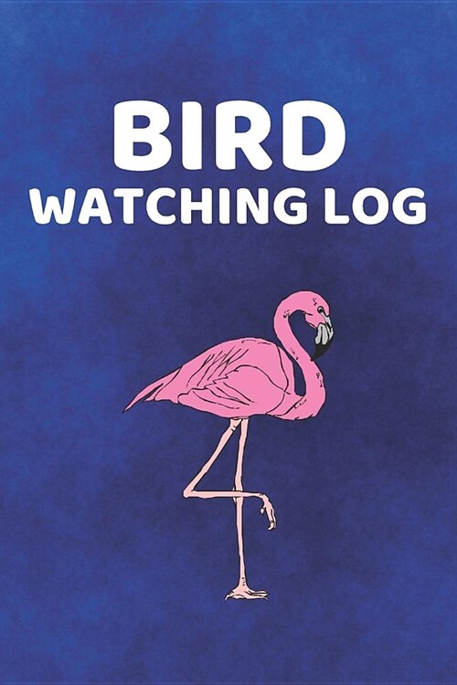 Bird Watching Log: Birder Journal & Birds Watching Notebook - Log Diary To Draw Write In (110 Pages, 6 x 9 in) Gift For Birders (Paperback)