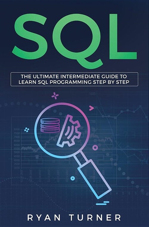 SQL: The Ultimate Intermediate Guide to Learn SQL Programming Step by Step (Paperback)