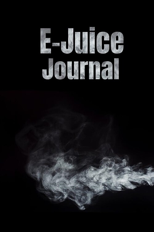E-Juice Journal: Vaping Review: Blank Vape Log Notebook (Paperback)