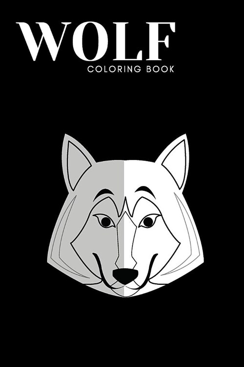 Wolf Coloring Book: A Unique Collection Of Coloring Pages With Wolfs. Wildlife Coloring Book For Everyone, Both Young and Adults. Coloring (Paperback)