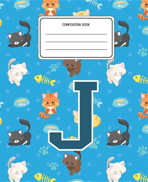 Composition Book J: Cats Pattern Composition Book Letter J Personalized Lined Wide Rule Notebook for Boys Kids Back to School Preschool Ki (Paperback)