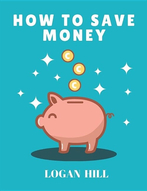 How to Save Money: Master your Finance (Paperback)