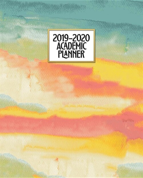 Academic Planner 2019-2020: Pink Yellow Watercolor Painting Weekly & Monthly Dated High School Homeschool or College Student 8x10 Academic Planner (Paperback)