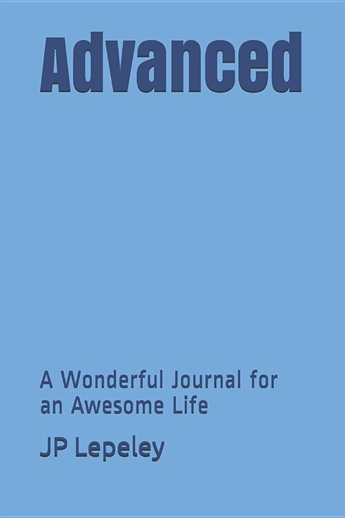 Advanced: A Wonderful Journal for an Awesome Life (Paperback)