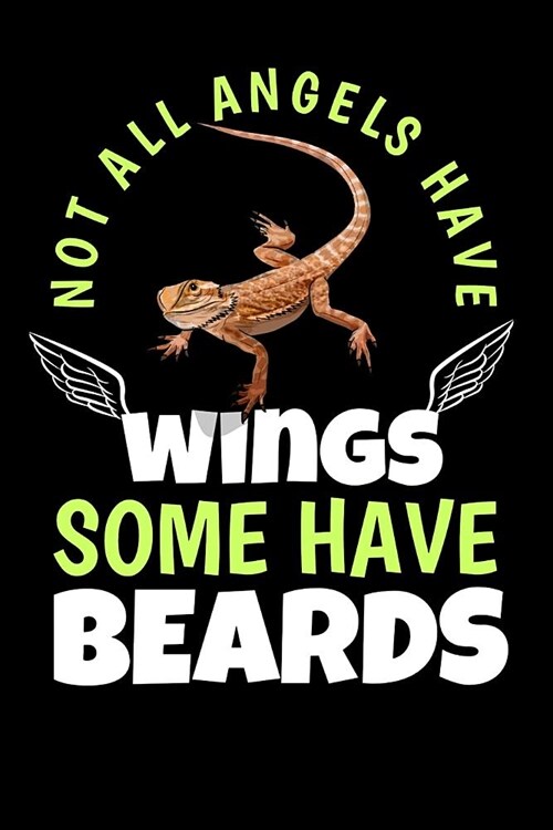Not All Angels Have Wings Some Have Beards: Cute Bearded Dragon College Ruled Line Note Book (Paperback)