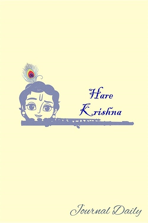 Hare Krishna Journal Daily: Adorable Krishna On The Flute Hare Krishna Notebook, Mandala Backcover, Lined Blank Journal, 6 x 9, 120 White Color Pa (Paperback)