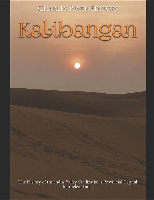 Kalibangan: The History of the Indus Valley Civilizations Provincial Capital in Ancient India (Paperback)