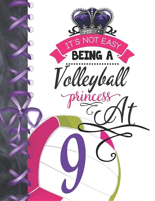 Its Not Easy Being A Volleyball Princess At 9: Rule School Large A4 Team College Ruled Composition Writing Notebook For Girls (Paperback)