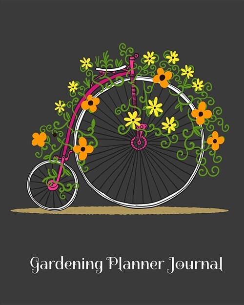 Gardening Planner Journal: Perfect Garden Notebook For All Your Gardening Activities & Projects. 8 x 10 120 pages (Paperback)